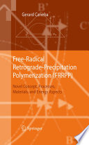 Free-Radical Retrograde-Precipitation Polymerization (FRRPP) [E-Book] : Novel Concepts, Processes, Materials, and Energy Aspects /