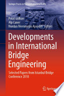 Developments in International Bridge Engineering [E-Book] : Selected Papers from Istanbul Bridge Conference 2018 /