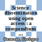Science dissemination using open access : a compendium of selected literature on open access /