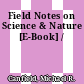Field Notes on Science & Nature [E-Book] /
