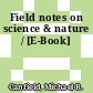 Field notes on science & nature / [E-Book]