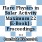 Flare Physics in Solar Activity Maximum 22 [E-Book] : Proceedings of the International SOLAR-A Science Meeting Held at Tokyo, Japan, 23–26 October 1990 /