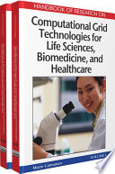 Handbook of research on computational grid technologies for life sciences, biomedicine, and healthcare 1 /