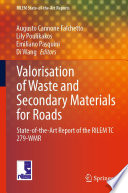 Valorisation of Waste and Secondary Materials for Roads [E-Book] : State-of-the-Art Report of the RILEM TC 279-WMR /