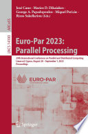 Euro-Par 2023: Parallel Processing [E-Book] : 29th International Conference on Parallel and Distributed Computing, Limassol, Cyprus, August 28 - September 1, 2023, Proceedings /