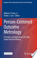 Person-Centered Outcome Metrology [E-Book] : Principles and Applications for High Stakes Decision Making /