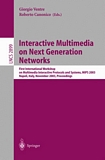 Interactive Multimedia on Next Generation Networks [E-Book] : First International Workshop on Multimedia Interactive Protocols and Systems, MIPS 2003, Napoli, Italy, November 18-21, 2003, Proceedings /
