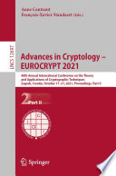 Advances in Cryptology - EUROCRYPT 2021 [E-Book] : 40th Annual International Conference on the Theory and Applications of Cryptographic Techniques, Zagreb, Croatia, October 17-21, 2021, Proceedings, Part II /