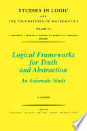 Logical frameworks for truth and abstraction [E-Book] : an axiomatic study /