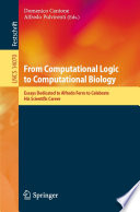 From Computational Logic to Computational Biology [E-Book] : Essays Dedicated to Alfredo Ferro to Celebrate His Scientific Career /