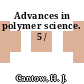 Advances in polymer science. 5 /