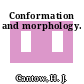 Conformation and morphology.