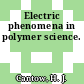 Electric phenomena in polymer science.