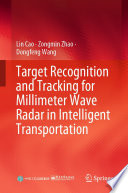 Target Recognition and Tracking for Millimeter Wave Radar in Intelligent Transportation [E-Book] /