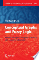 Conceptual Graphs and Fuzzy Logic [E-Book] : A Fusion for Representing and Reasoning with Linguistic Information /
