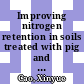 Improving nitrogen retention in soils treated with pig and cattle slurry through the use of organic soil amendments [E-Book] /