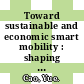 Toward sustainable and economic smart mobility : shaping the future of smart cities [E-Book] /