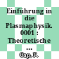 Einführung in die Plasmaphysik. 0001 : Theoretische Grundlagen /
