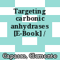 Targeting carbonic anhydrases [E-Book] /