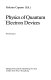 Physics of quantum electron devices.