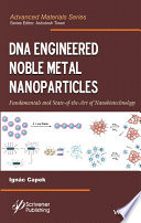 DNA engineered noble metal nanoparticles : fundamentals and state-of-the-art-of nanobiotechnology [E-Book] /
