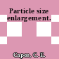 Particle size enlargement.