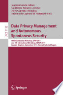 Data Privacy Management and Autonomous Spontaneus Security [E-Book]: 6th International Workshop, DPM 2011, and 4th International Workshop, SETOP 2011, Leuven, Belgium, September 15-16, 2011, Revised Selected Papers /