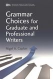 Grammar choices for graduate and professional writers /