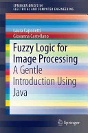 Fuzzy logic for image processing : a gentle introduction using Java [E-Book] /