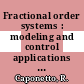 Fractional order systems : modeling and control applications [E-Book] /