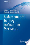 A Mathematical Journey to Quantum Mechanics [E-Book] /