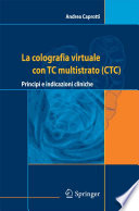 La colografia virtuale con TC multistrato (CTC) [E-Book] : Principi e indicazioni cliniche /
