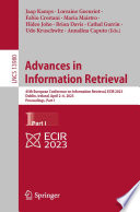 Advances in Information Retrieval [E-Book] : 45th European Conference on Information Retrieval, ECIR 2023, Dublin, Ireland, April 2-6, 2023, Proceedings, Part I /