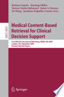 Medical Content-Based Retrieval for Clinical Decision Support [E-Book] : First MICCAI International Workshop, MCBR-CDS 2009, London, UK, September 20, 2009, Revised Selected Papers /