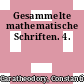 Gesammelte mathematische Schriften. 4.