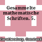 Gesammelte mathematische Schriften. 5.
