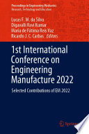 1st International Conference on Engineering Manufacture 2022 [E-Book] : Selected Contributions of EM 2022 /