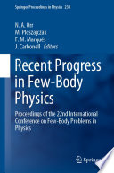 Recent Progress in Few-Body Physics [E-Book] : Proceedings of the 22nd International Conference on Few-Body Problems in Physics /