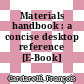 Materials handbook : a concise desktop reference [E-Book] /