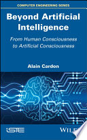 Beyond artificial intelligence : from human consciousness to artificial consciousness [E-Book] /