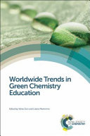 Worldwide trends in green chemistry education [E-Book] /