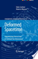 Deformed Spacetime [E-Book] : Geometrizing Interactions in Four and Five Dimensions /