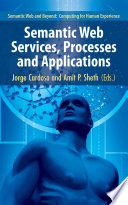 Semantic Web Services, Processes and Applications [E-Book] /