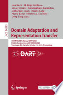 Domain Adaptation and Representation Transfer [E-Book] : 5th MICCAI Workshop, DART 2023, Held in Conjunction with MICCAI 2023, Vancouver, BC, Canada, October 12, 2023, Proceedings /