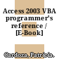 Access 2003 VBA programmer's reference / [E-Book]