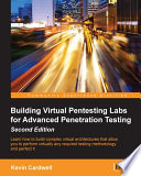 Building virtual pentesting labs for advanced penetration testing : learn how to build complex virtual architectures that allow you to perform virtually any required testing methodology and perfect it [E-Book] /