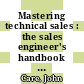 Mastering technical sales : the sales engineer's handbook [E-Book] /