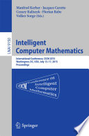 Intelligent Computer Mathematics [E-Book] : International Conference, CICM 2015, Washington, DC, USA, July 13-17, 2015, Proceedings. /