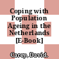 Coping with Population Ageing in the Netherlands [E-Book] /