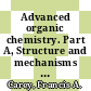 Advanced organic chemistry. Part A, Structure and mechanisms / [E-Book]